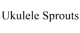 UKULELE SPROUTS
