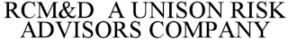 RCM&D A UNISON RISK ADVISORS COMPANY