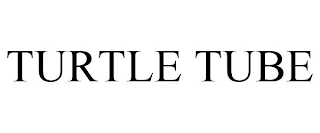 TURTLE TUBE