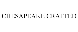 CHESAPEAKE CRAFTED