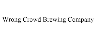 WRONG CROWD BREWING COMPANY