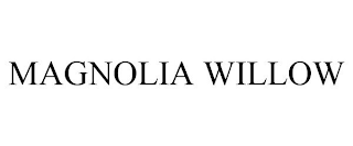 MAGNOLIA WILLOW