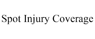 SPOT INJURY COVERAGE