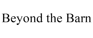 BEYOND THE BARN
