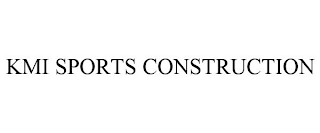 KMI SPORTS CONSTRUCTION