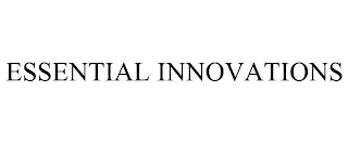ESSENTIAL INNOVATIONS