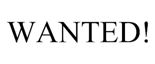 WANTED!