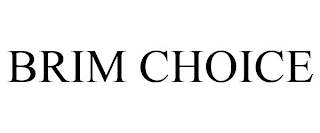 BRIM CHOICE