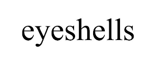 EYESHELLS