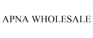 APNA WHOLESALE