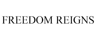 FREEDOM REIGNS