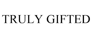 TRULY GIFTED