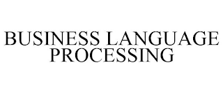 BUSINESS LANGUAGE PROCESSING