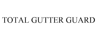 TOTAL GUTTER GUARD