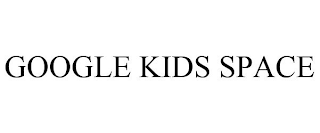 GOOGLE KIDS SPACE