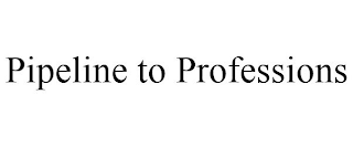 PIPELINE TO PROFESSIONS