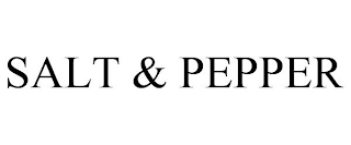 SALT & PEPPER