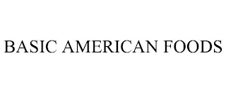 BASIC AMERICAN FOODS