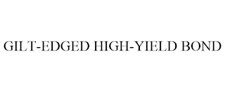 GILT-EDGED HIGH-YIELD BOND