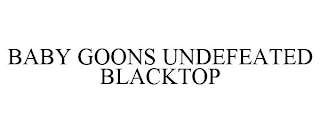 BABY GOONS UNDEFEATED BLACKTOP