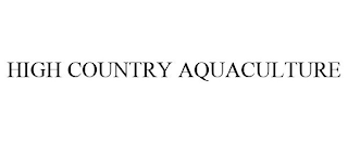 HIGH COUNTRY AQUACULTURE