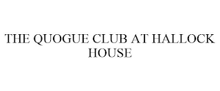THE QUOGUE CLUB AT HALLOCK HOUSE