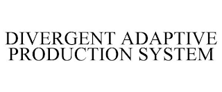 DIVERGENT ADAPTIVE PRODUCTION SYSTEM