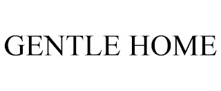GENTLE HOME