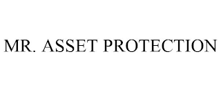 MR. ASSET PROTECTION