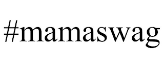 #MAMASWAG