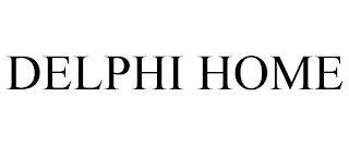DELPHI HOME