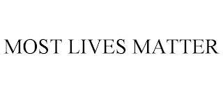 MOST LIVES MATTER