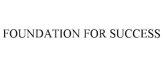FOUNDATION FOR SUCCESS