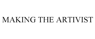 MAKING THE ARTIVIST