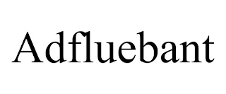 ADFLUEBANT