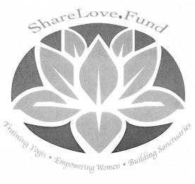 SHARELOVE FUND TRAINING YOGIS EMPOWERING WOMEN BUILDING SANCTUARIES