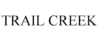 TRAIL CREEK