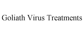 GOLIATH VIRUS TREATMENTS