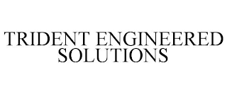 TRIDENT ENGINEERED SOLUTIONS