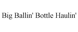 BIG BALLIN' BOTTLE HAULIN'