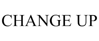 CHANGE UP