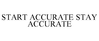 START ACCURATE STAY ACCURATE