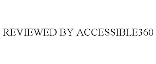 REVIEWED BY ACCESSIBLE360