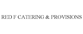 RED F CATERING & PROVISIONS