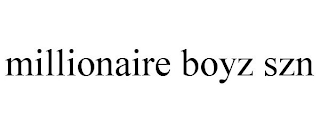 MILLIONAIRE BOYZ SZN