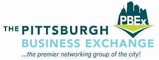 PBEX THE PITTSBURGH BUSINESS EXCHANGE ...THE PREMIER NETWORKING GROUP OF THE CITY!
