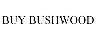 BUY BUSHWOOD