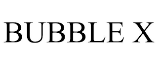 BUBBLE X