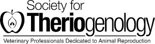 SOCIETY FOR THERIOGENOLOGY VETERINARY PROFESSIONALS DEDICATED TO ANIMAL REPRODUCTION