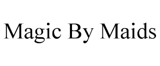 MAGIC BY MAIDS